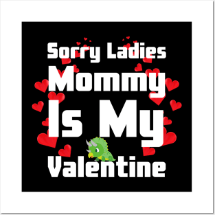 Sorry Ladies Mommy Is My Valentine Posters and Art